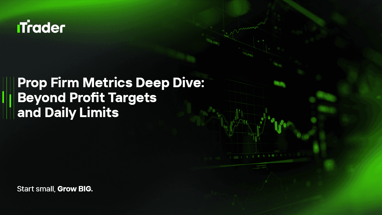 Prop Firm Metrics Deep Dive: Beyond Profit Targets and Daily Limits