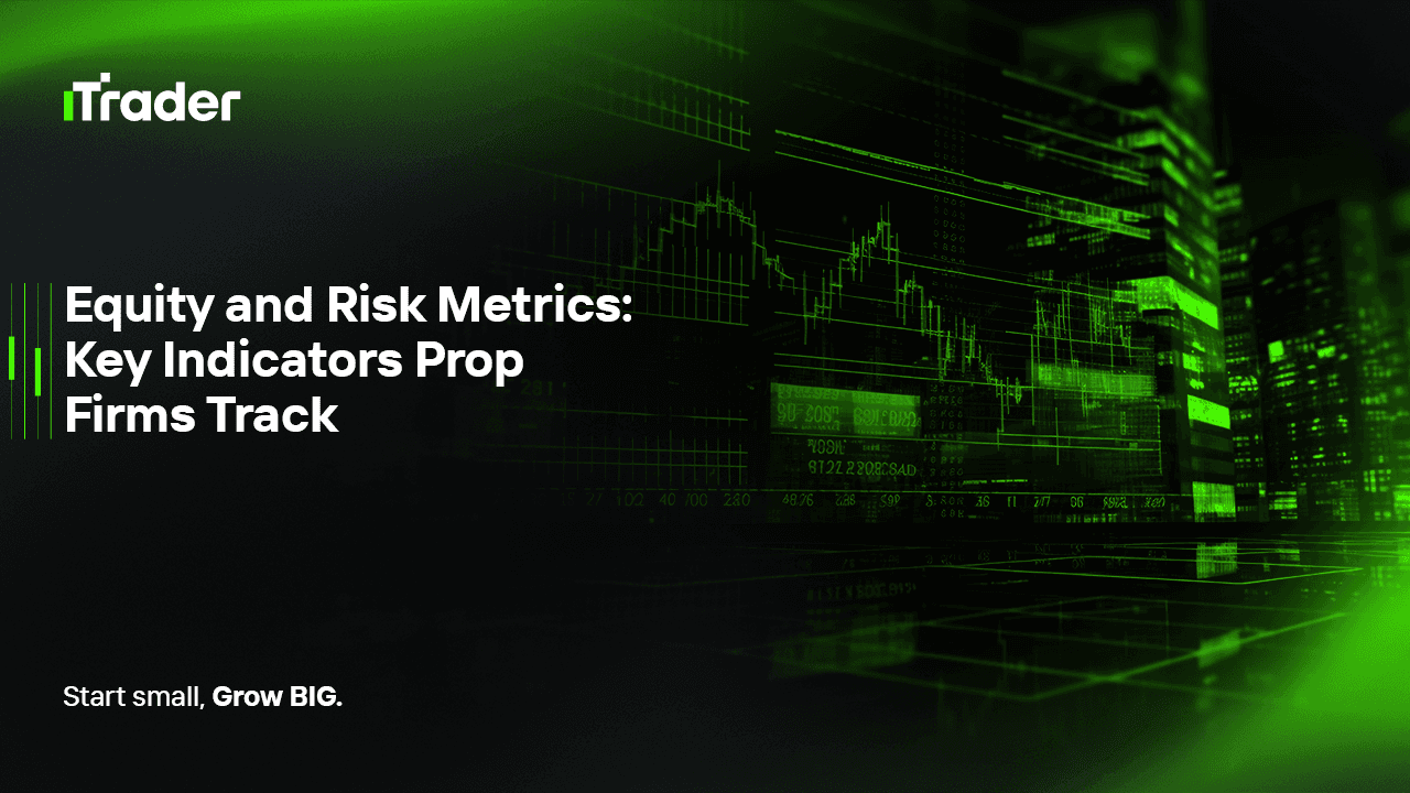 Equity and Risk Metrics: Key Indicators Prop Firms Track