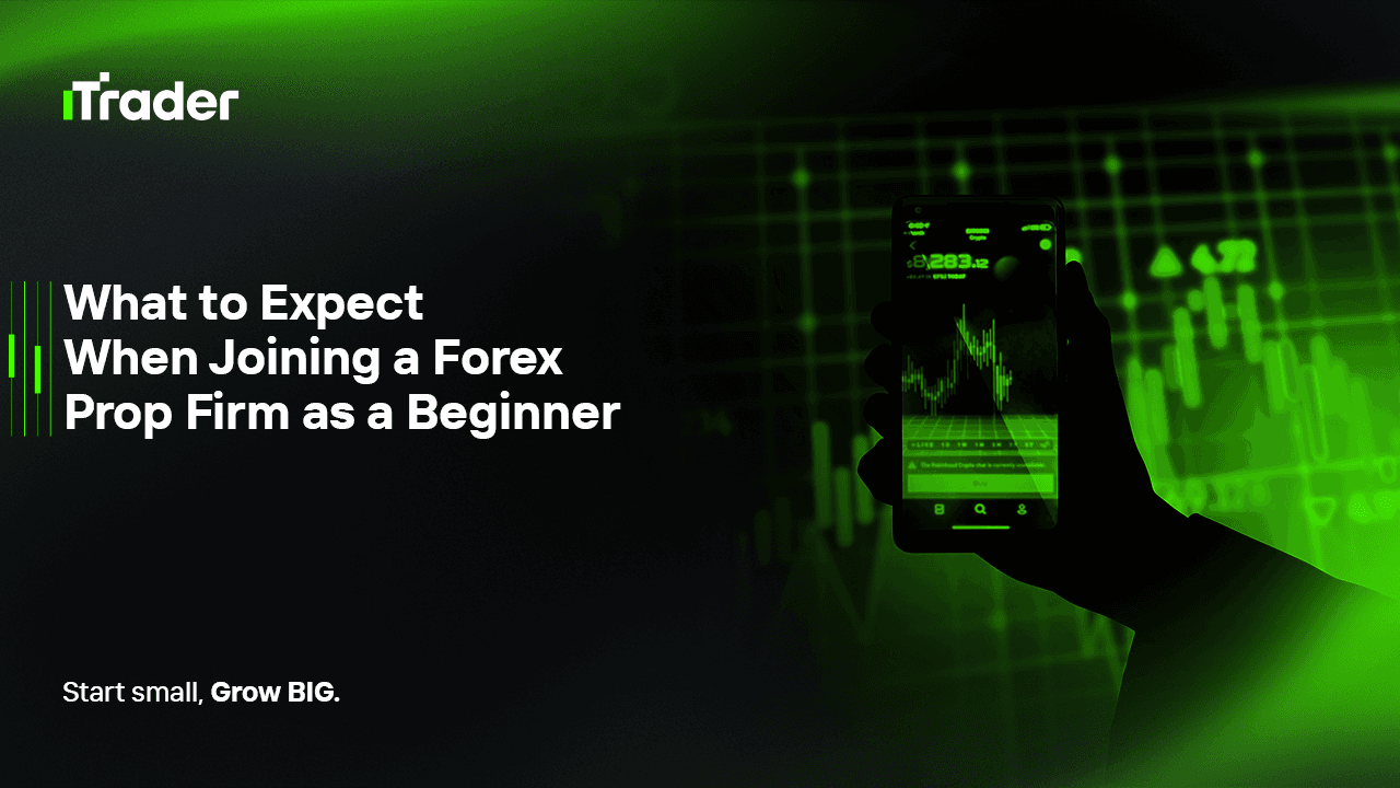 What to Expect When Joining a Forex Prop Firm as a Beginner