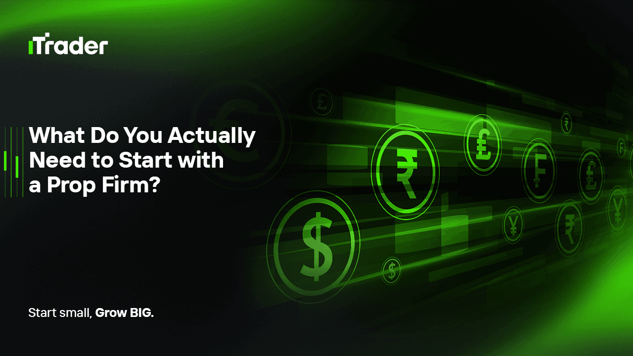 What Do You Actually Need to Start with a Prop Firm? A Beginner’s Guide to Funded Forex Trading