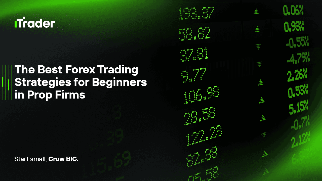 The Best Forex Trading Strategies for Beginners in Prop Firms